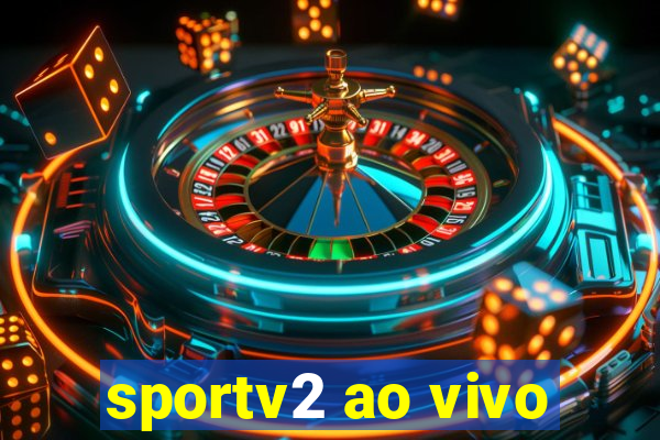 sportv2 ao vivo